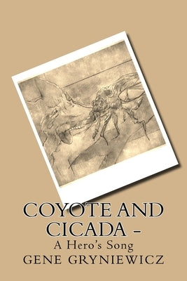 Coyote And Cicada -: A Hero's Smile by Gryniewicz, Gene