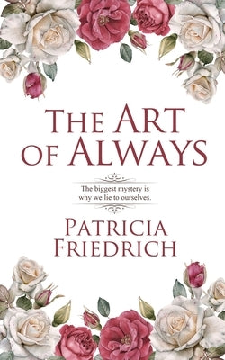The Art of Always by Friedrich, Patricia