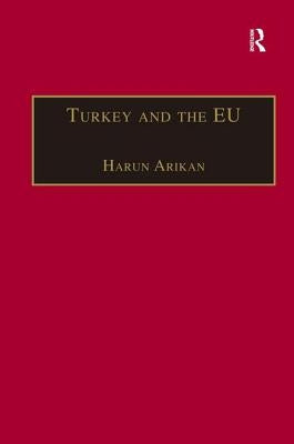 Turkey and the EU: An Awkward Candidate for EU Membership? by Arikan, Harun