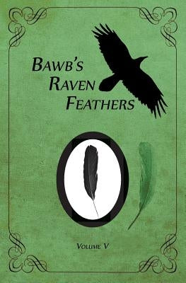 BawB's Raven Feathers Volume V: Reflections on the simple things in life by Chomany, Robert