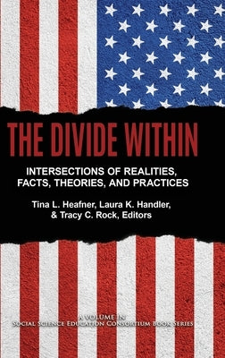 The Divide Within: Intersections of Realities, Facts, Theories, and Practices by Heafner, Tina L.
