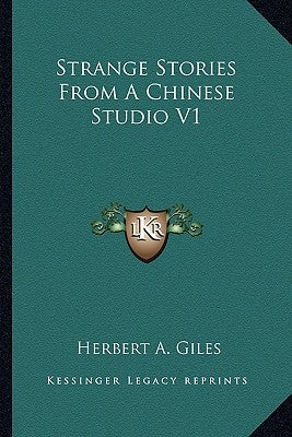 Strange Stories From A Chinese Studio V1 by Giles, Herbert A.
