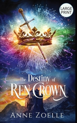 The Destiny of Ren Crown - Large Print Hardback by Zoelle, Anne