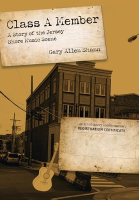 Class a Member: A Story of the Jersey Shore Music Scene by Shann, Gary Allen