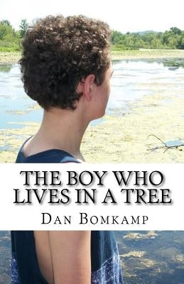 The Boy Who Lives in a Tree by Bomkamp, Dan