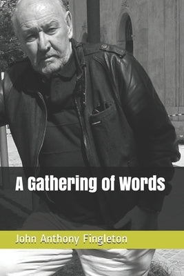 A Gathering of Words by Fingleton, John Anthony