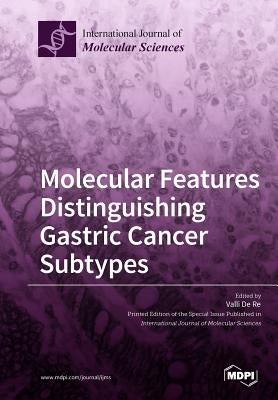 Molecular Features Distinguishing Gastric Cancer Subtypes by Re, Valli de