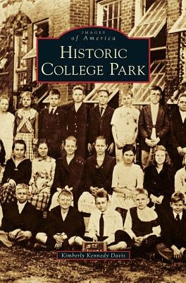 Historic College Park by Davis, Kimberly Kennedy