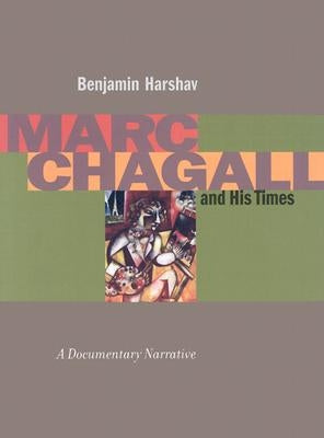 Marc Chagall and His Times: A Documentary Narrative by Harshav, Benjamin