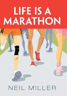 Life Is a Marathon by Miller, Neil