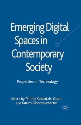 Emerging Digital Spaces in Contemporary Society: Properties of Technology by Kalantzis-Cope, Phillip