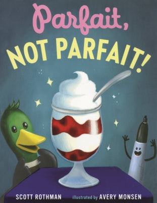 Parfait, Not Parfait! by Rothman, Scott