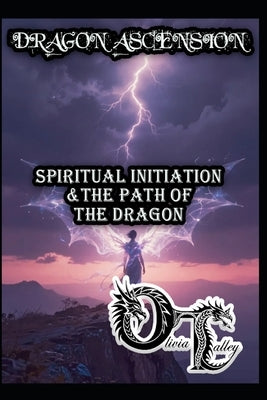 Dragon Ascension: Spiritual Initiation & the Path of the Dragon by Hurn, Raymond