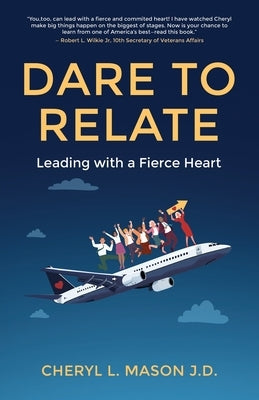 Dare To Relate: Leading with a Fierce Heart by Mason, Cheryl L.
