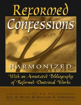 Reformed Confessions Harmonized by Beeke, Joel R.
