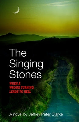 The Singing Stones by Clarke, Jeffrey Peter