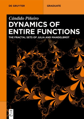 Dynamics of Entire Functions: The Fractal Sets of Julia and Mandelbrot by Pi?eiro, C?ndido