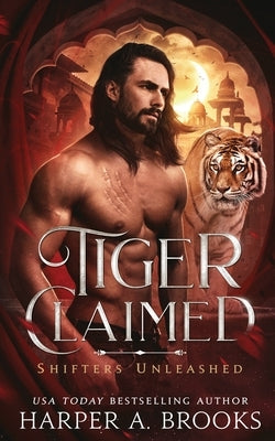 Tiger Claimed: A Fantasy Shifter Romance by Brooks, Harper a.