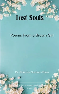 Lost Souls Poems From a Brown Girl by Gordon-Phan, Sherron