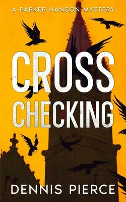 Cross Checking: A Parker Hanson mystery by Pierce, Dennis