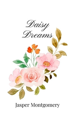 Daisy Dreams by Montgomery, Jasper