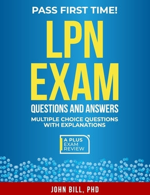 LPN Exam Questions and Answers by Bill, John