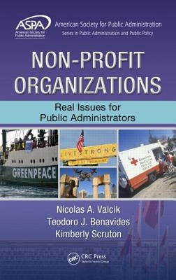 Non-Profit Organizations: Real Issues for Public Administrators by Valcik, Nicolas A.