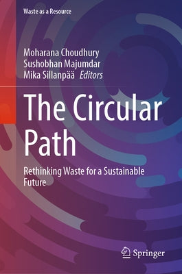 The Circular Path: Rethinking Waste for a Sustainable Future by Choudhury, Moharana
