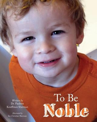 To Be Noble by Sherman, Paulette Kouffman