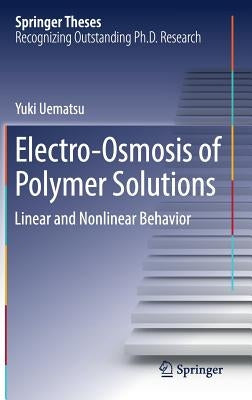 Electro-Osmosis of Polymer Solutions: Linear and Nonlinear Behavior by Uematsu, Yuki