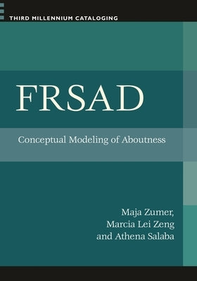 FRSAD: Conceptual Modeling of Aboutness by Zeng, Marcia Lei