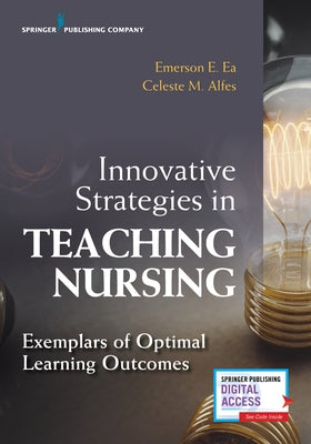 Innovative Strategies in Teaching Nursing: Exemplars of Optimal Learning Outcomes by Ea, Emerson