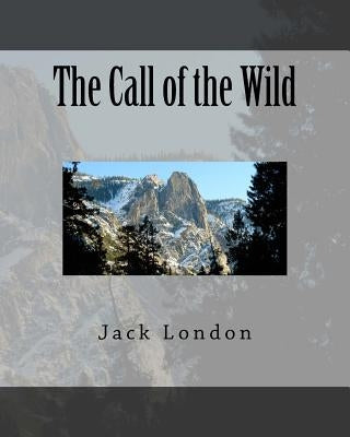 The Call of the Wild by London, Jack