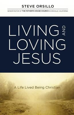 Living and Loving Jesus by Orsillo, Steve