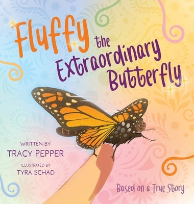 Fluffy the Extraordinary Butterfly by Pepper, Tracy