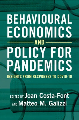 Behavioural Economics and Policy for Pandemics: Insights from Responses to Covid-19 by Costa-Font, Joan