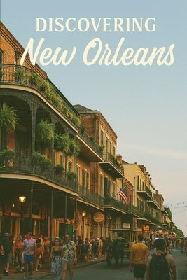 Discovering New Orleans by Avallone, Marcello