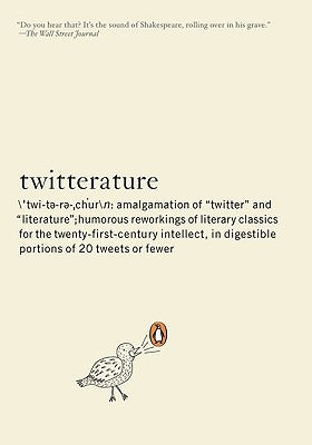 Twitterature: The World's Greatest Books in Twenty Tweets or Less by Aciman, Alexander