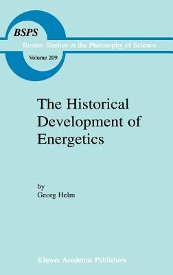 The Historical Development of Energetics by Helm, Georg