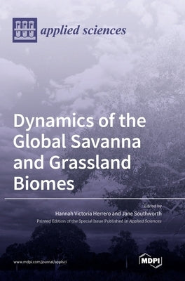 Dynamics of the Global Savanna and Grassland Biomes by Herrero, Hannah Victoria