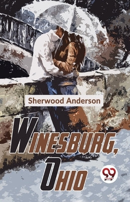 Winesburg, Ohio by Anderson, Sherwood