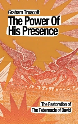 The Power of His Presence by Truscott, Graham