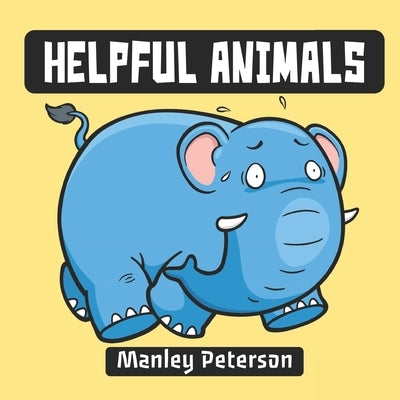 Helpful Animals by Peterson, Manley
