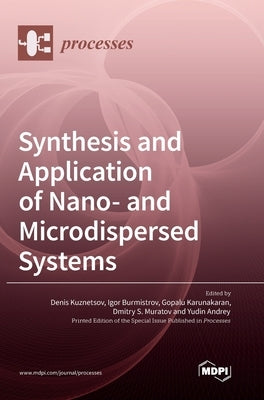 Synthesis and Application of Nano- and Microdispersed Systems by Kuznetsov, Denis