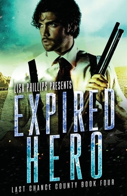 Expired Hero by Phillips, Lisa
