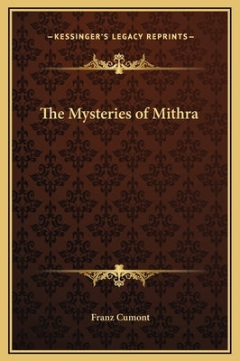The Mysteries of Mithra by Cumont, Franz