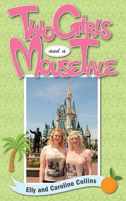 Two Girls and a Mouse Tale by Collins, Elly And Caroline