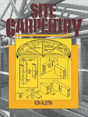 Site Carpentry by Austin, C. K.