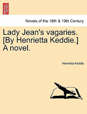Lady Jean's Vagaries. [By Henrietta Keddie.] a Novel. by Keddie, Henrietta