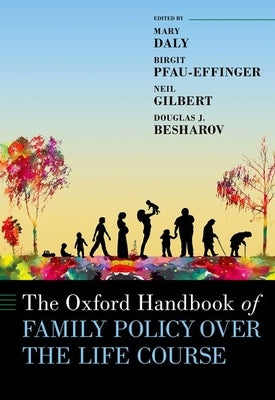The Oxford Handbook of Family Policy: A Life-Course Perspective by Gilbert, Neil
